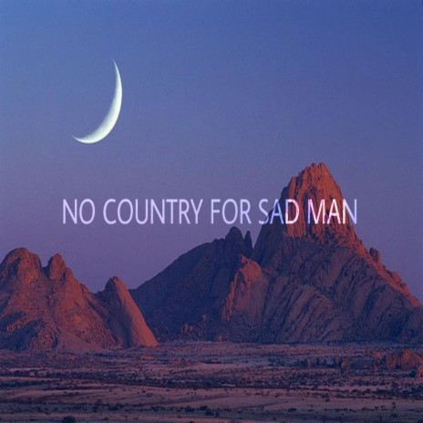 No Country For Sad Man | Boomplay Music