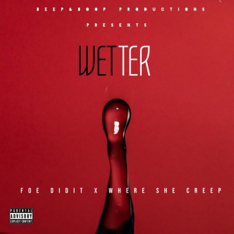 Wetter ft. FOE DidIt & Where She Creep | Boomplay Music