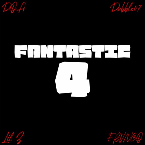 Fantastic 4 ft. FRVNCO, DOA & Dubble07 | Boomplay Music