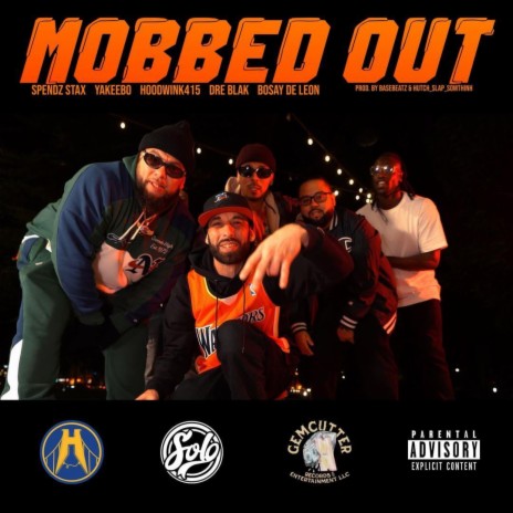 Mobbed Out ft. Spendz Stax, Yakeebo, Hoodwink415, Dre Blak & Bosay de Leon | Boomplay Music