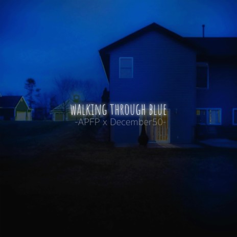 walking through blue ft. December50 | Boomplay Music