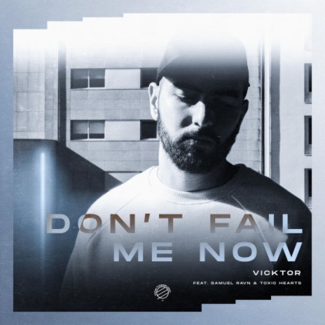 Don't Fail Me Now (VIP Mix) ft. Samuel Ravn & Toxic Hearts | Boomplay Music
