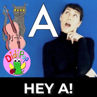Letter A Song (Hey A)