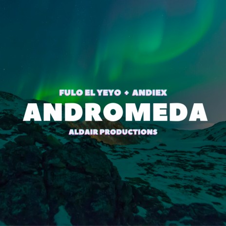 Andromeda ft. Aldair Productions & Andiex | Boomplay Music
