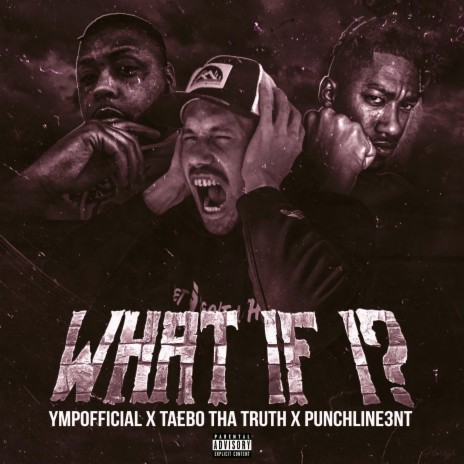 What If I ft. Punchline3nt & Taebo Tha Truth | Boomplay Music