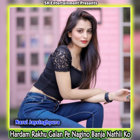 Hardam Rakhu Galan Pe Nagino Banja Nathli Ko | Boomplay Music