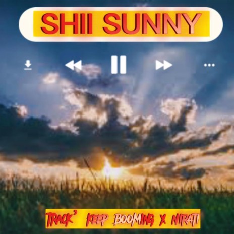 shii sunny ft. Nirati Dagwi | Boomplay Music