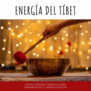 Energía del Tíbet: Música Tibetana Tranquila para Transmitir Paz y Energía Positiva