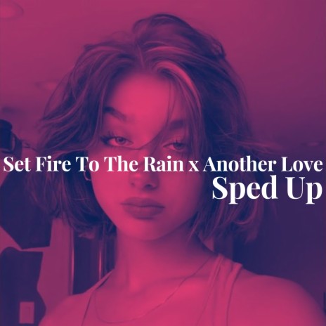 Set Fire To The Rain X Another Love (Lyrics) 