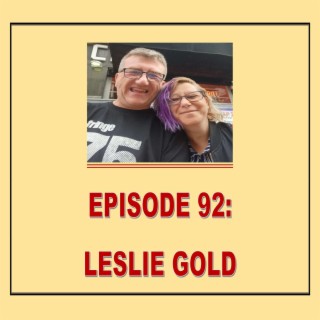 EPISODE 92: LESLIE GOLD
