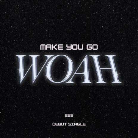 Make You Go Woah | Boomplay Music