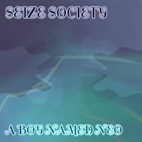 A Boy Named Neo (Demo) ft. Seize Society | Boomplay Music