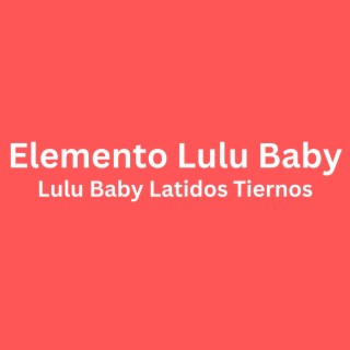 Lulu Baby Latidos Tiernos