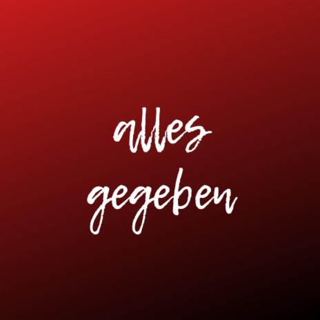 Alles gegeben (Pastiche/Remix/Mashup) | Boomplay Music