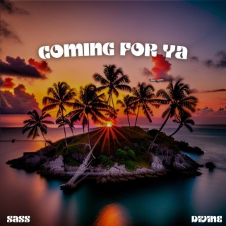 Coming For Ya lyrics | Boomplay Music