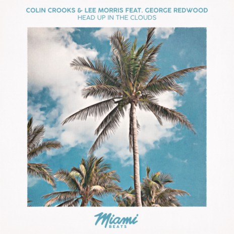 Head Up In The Clouds (Original Mix) ft. Lee Morris & George Redwood | Boomplay Music