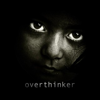 overthinker