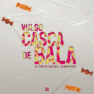 VULGO CASCA de BALA