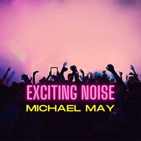 Exciting Noise | Boomplay Music