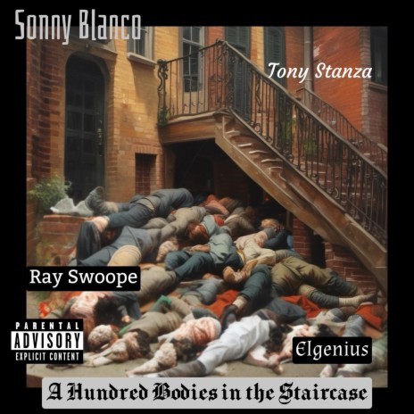 A Hundred Bodies In The Staircases ft. Ray Swoope, Tony Stanza & Elgenius | Boomplay Music