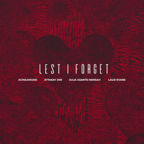 Lest I Forget (Live) ft. Attakay Jnr, Julia Asante-Mensah & Laud Evans | Boomplay Music