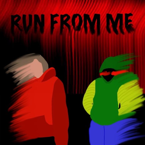 RUN FROM ME | Boomplay Music