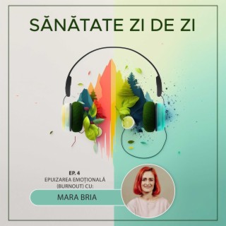 Mara Bria despre: Epuizarea emoțională la muncă (burnout) (Ep. 4)
