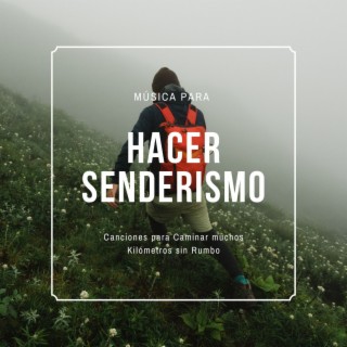 Música para Hacer Senderismo: Canciones para Caminar muchos Kilómetros sin Rumbo