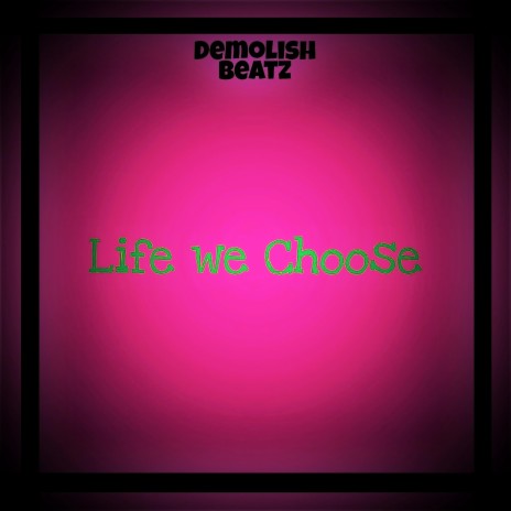 Life We Choose | Boomplay Music