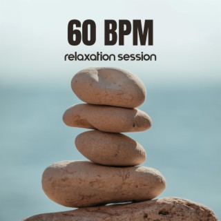60BPM Relaxation Session: Deep Sleep, Meditation, Yoga, Healing Massage, Mindfulness, Stress Relief & Calming Music
