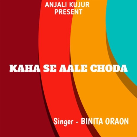 Kaha Se Aale Choda (Nagpuri Song) | Boomplay Music