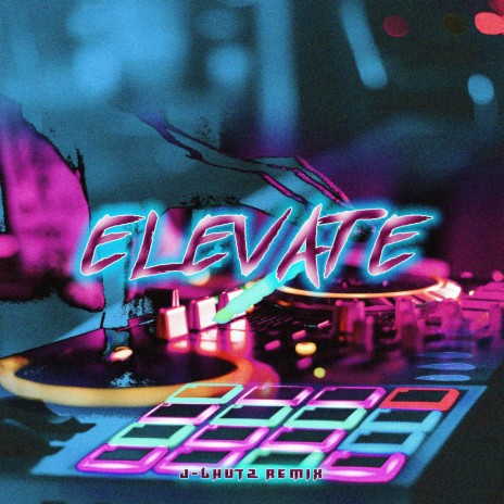 Elevate (J-Lhutz Remix) | Boomplay Music