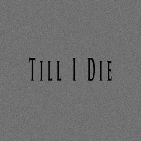 Till I Die ft. Fifty Vinc | Boomplay Music