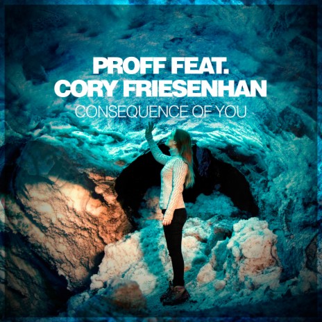 Consequence Of You ft. Cory Friesenhan | Boomplay Music