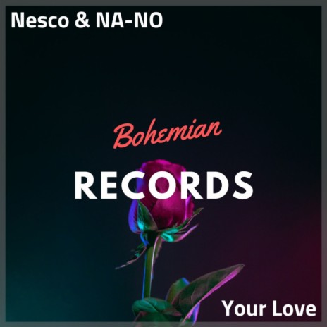 Your Love (Original Mix) ft. NA-NO | Boomplay Music