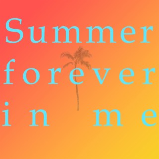 Summer Forever In Me