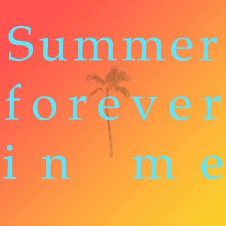 Summer Forever In Me | Boomplay Music