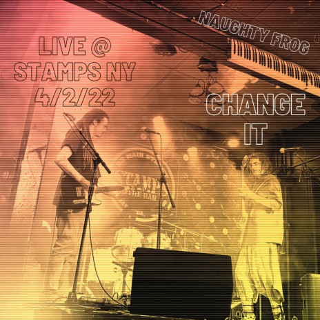 Change it (Live at Stamps NY 4/2/22)