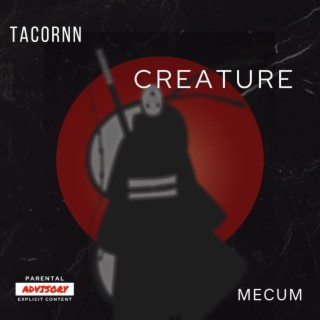 Creature ft. Mecum lyrics | Boomplay Music