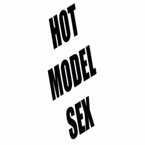 HOT MODEL SEX | Boomplay Music