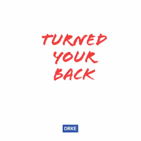 Turned Your Back