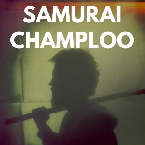SAMURAI CHAMPLOO