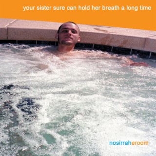 your sister sure can hold her breath a long time lyrics | Boomplay Music