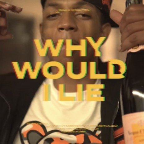 Why Would I Lie? ft. P2P D, CeeMoney, Taedoe & Spiff2x | Boomplay Music