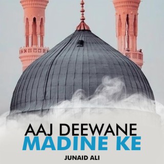 Aaj Deewane Madine Ke