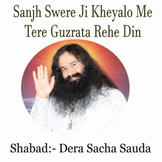 Sanjh Swere Ji Kheyalo Me Tere Guzrata Rehe Din, Dera Sacha Sauda