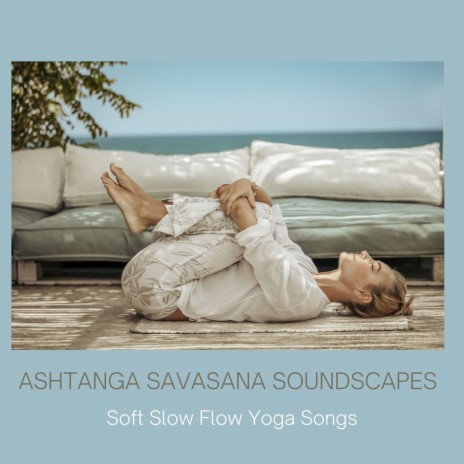 Ashtanga Savasana Soundscapes | Boomplay Music