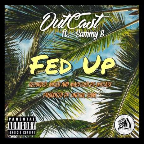 Fed Up ft. Sammy B | Boomplay Music