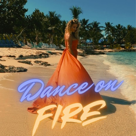 Dance On Fire | Boomplay Music