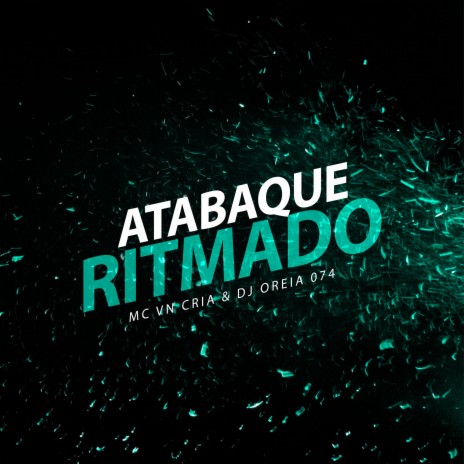 Atabaque Ritmado ft. DJ Oreia 074 | Boomplay Music